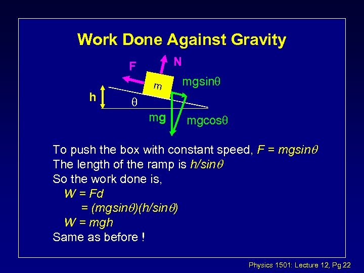 Work Done Against Gravity N F h m mgsin mg mgcos To push the