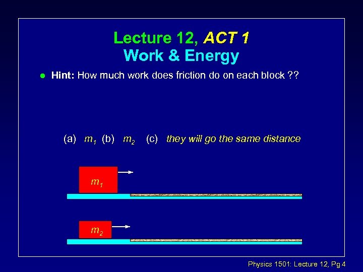 Lecture 12, ACT 1 Work & Energy l Hint: How much work does friction