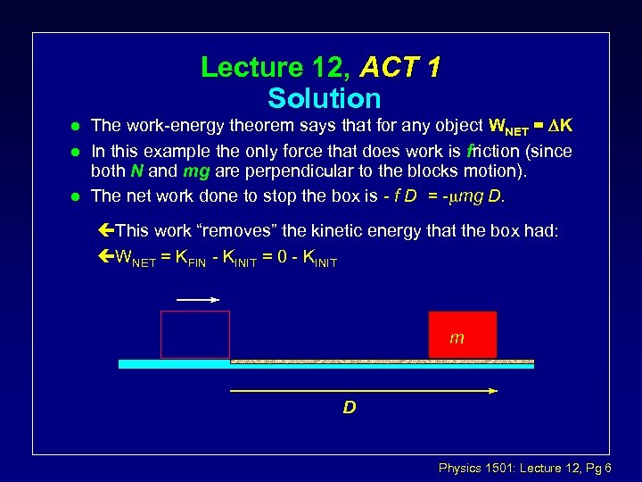 Lecture 12, ACT 1 Solution l l l The work-energy theorem says that for