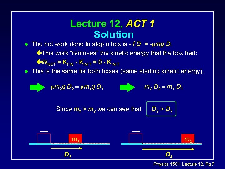 Lecture 12, ACT 1 Solution l l The net work done to stop a