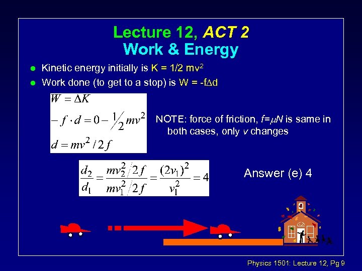 Lecture 12, ACT 2 Work & Energy l l Kinetic energy initially is K