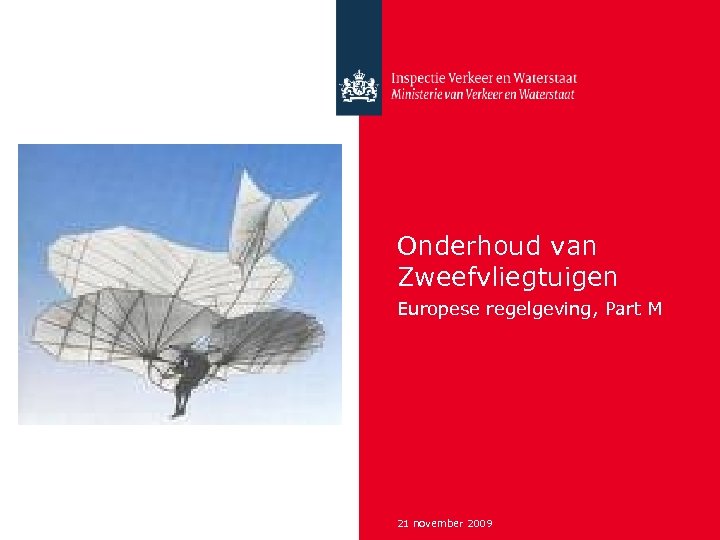 Onderhoud van Zweefvliegtuigen Europese regelgeving, Part M 21 november 2009 