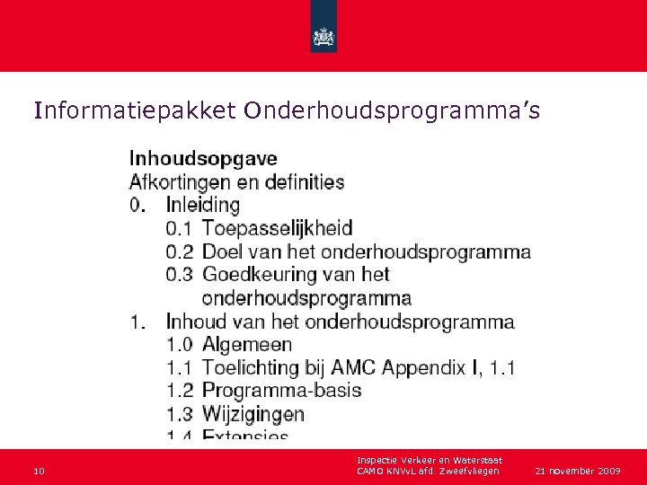 Informatiepakket Onderhoudsprogramma’s 10 Inspectie Verkeer en Waterstaat CAMO KNVv. L afd. Zweefvliegen 21 november