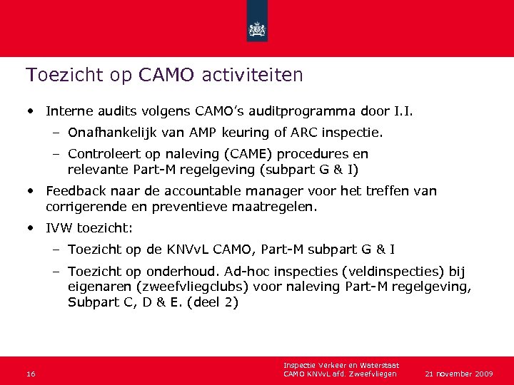 Toezicht op CAMO activiteiten • Interne audits volgens CAMO’s auditprogramma door I. I. –