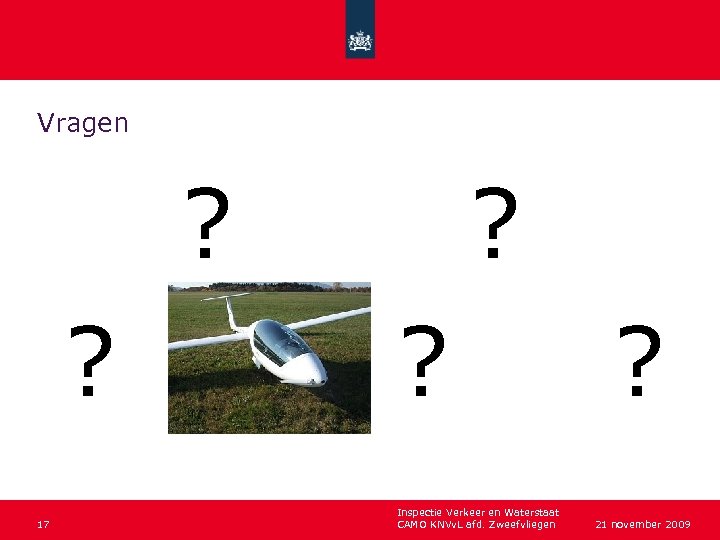 Vragen ? ? 17 ? ? Inspectie Verkeer en Waterstaat CAMO KNVv. L afd.