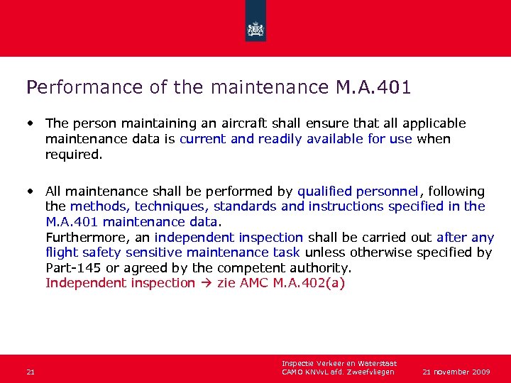 Performance of the maintenance M. A. 401 • The person maintaining an aircraft shall