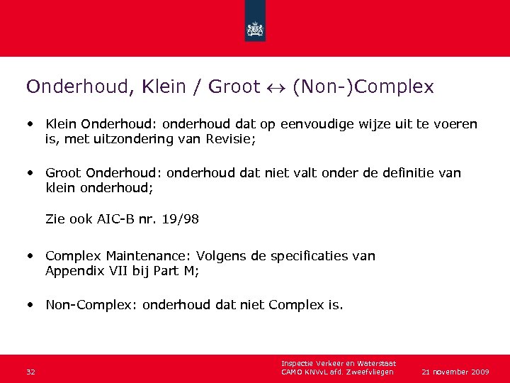 Onderhoud, Klein / Groot (Non-)Complex • Klein Onderhoud: onderhoud dat op eenvoudige wijze uit