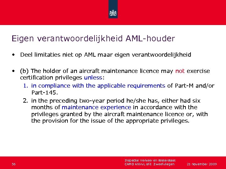 Eigen verantwoordelijkheid AML-houder • Deel limitaties niet op AML maar eigen verantwoordelijkheid • (b)