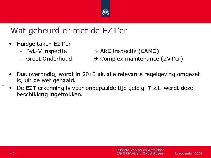 Wat gebeurd er met de EZT’er • Huidge taken EZT’er – Bv. L-V inspectie
