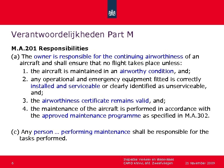 Verantwoordelijkheden Part M M. A. 201 Responsibilities (a) The owner is responsible for the