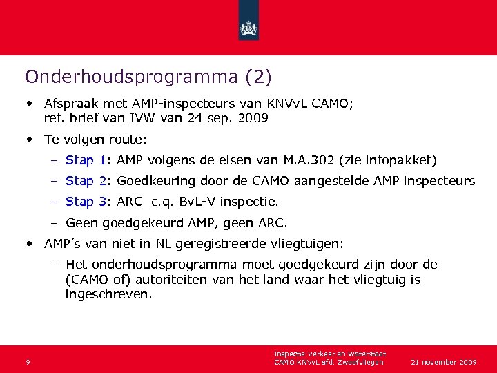 Onderhoudsprogramma (2) • Afspraak met AMP-inspecteurs van KNVv. L CAMO; ref. brief van IVW