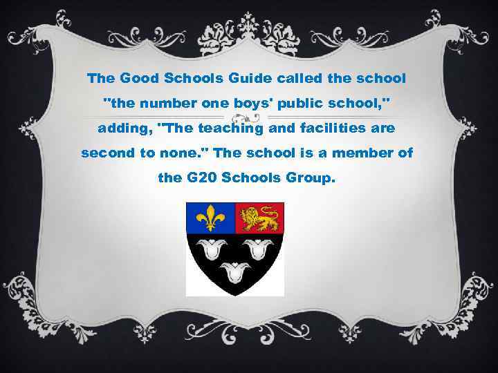 The Good Schools Guide called the school "the number one boys' public school, "