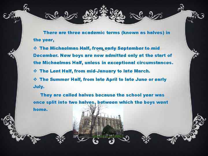 There are three academic terms (known as halves) in the year, v The Michaelmas