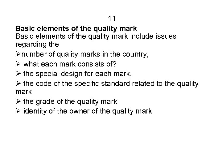 11 Basic elements of the quality mark include issues regarding the Ønumber of quality