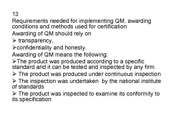 13 Requirements needed for implementing QM, awarding conditions and methods used for certification Awarding