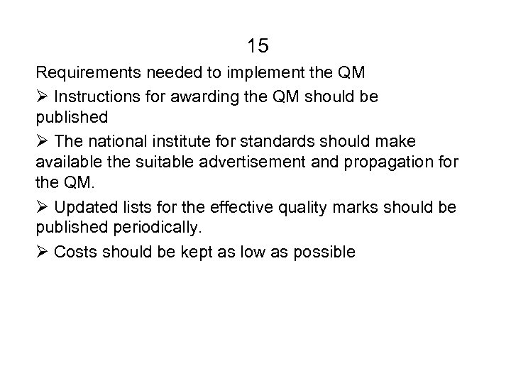 15 Requirements needed to implement the QM Ø Instructions for awarding the QM should