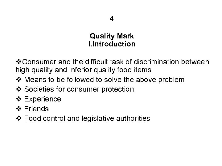 4 Quality Mark I. Introduction v. Consumer and the difficult task of discrimination between