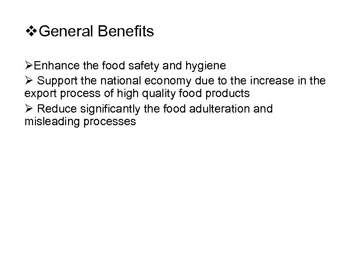 v. General Benefits ØEnhance the food safety and hygiene Ø Support the national economy