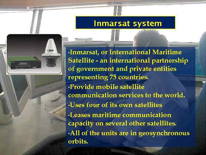 Inmarsat system • Inmarsat, or International Maritime Satellite - an international partnership of government