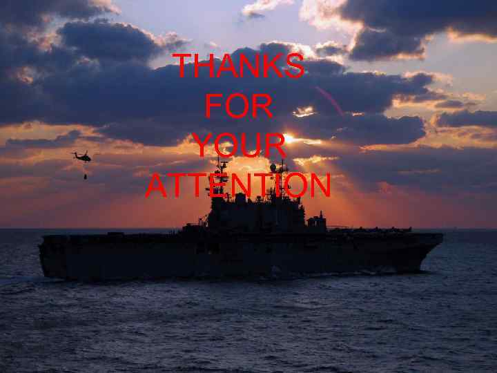 THANKS FOR YOUR ATTENTION 