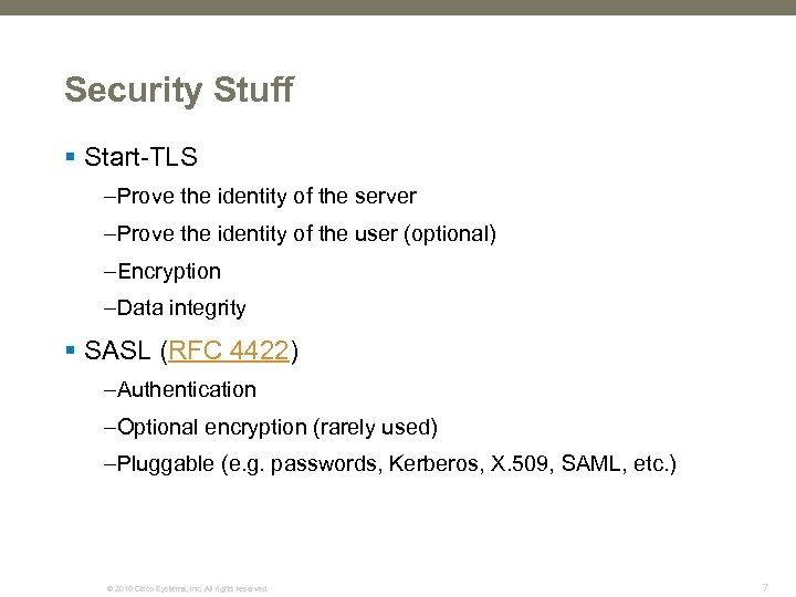Security Stuff § Start-TLS –Prove the identity of the server –Prove the identity of