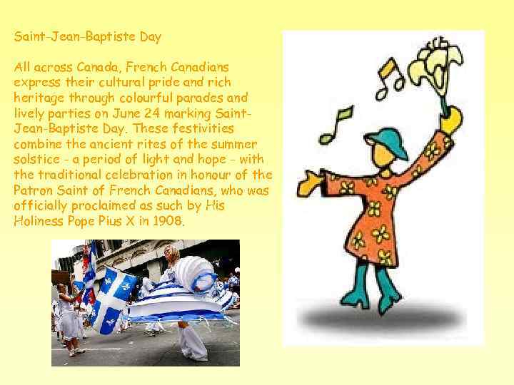 Saint-Jean-Baptiste Day All across Canada, French Canadians express their cultural pride and rich heritage