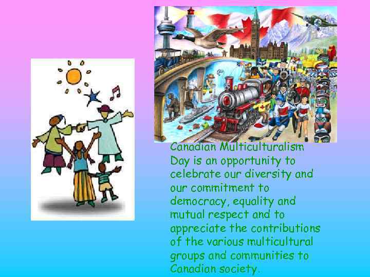 Canadian Multiculturalism Day is an opportunity to celebrate our diversity and our commitment to