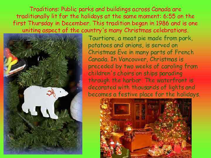 Traditions: Public parks and buildings across Canada are traditionally lit for the holidays at