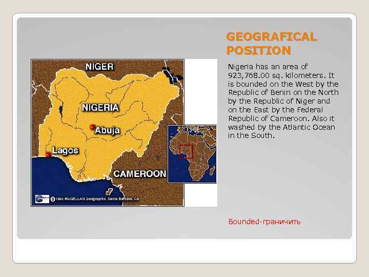 GEOGRAFICAL POSITION Nigeria has an area of 923, 768. 00 sq. kilometers. It is