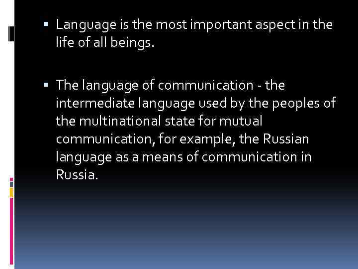  Language is the most important aspect in the life of all beings. The
