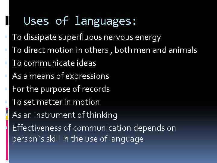 Uses of languages: To dissipate superfluous nervous energy To direct motion in others ,