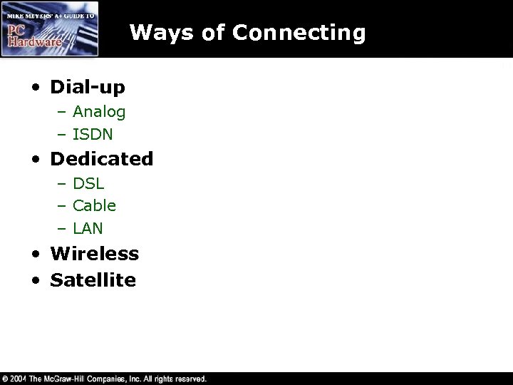 Ways of Connecting • Dial-up – Analog – ISDN • Dedicated – DSL –