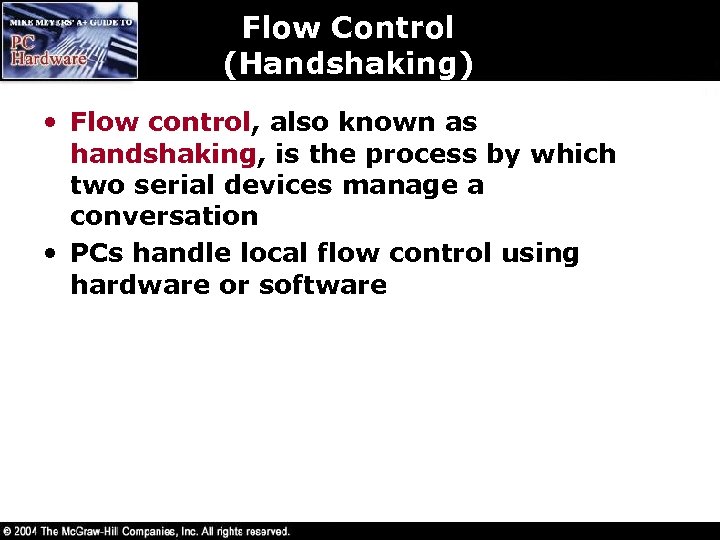 Flow Control (Handshaking) • Flow control, also known as handshaking, is the process by