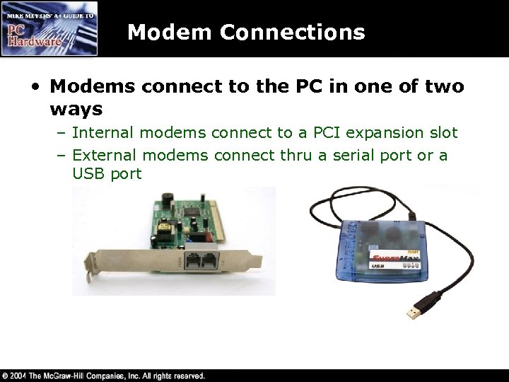 Modem Connections • Modems connect to the PC in one of two ways –