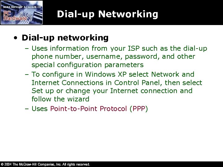 Dial-up Networking • Dial-up networking – Uses information from your ISP such as the