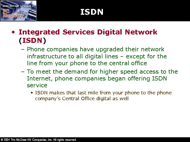 ISDN • Integrated Services Digital Network (ISDN) – Phone companies have upgraded their network
