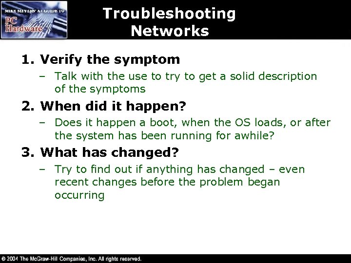 Troubleshooting Networks 1. Verify the symptom – Talk with the use to try to