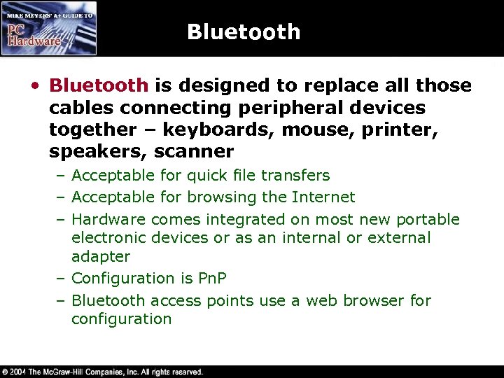 Bluetooth • Bluetooth is designed to replace all those cables connecting peripheral devices together