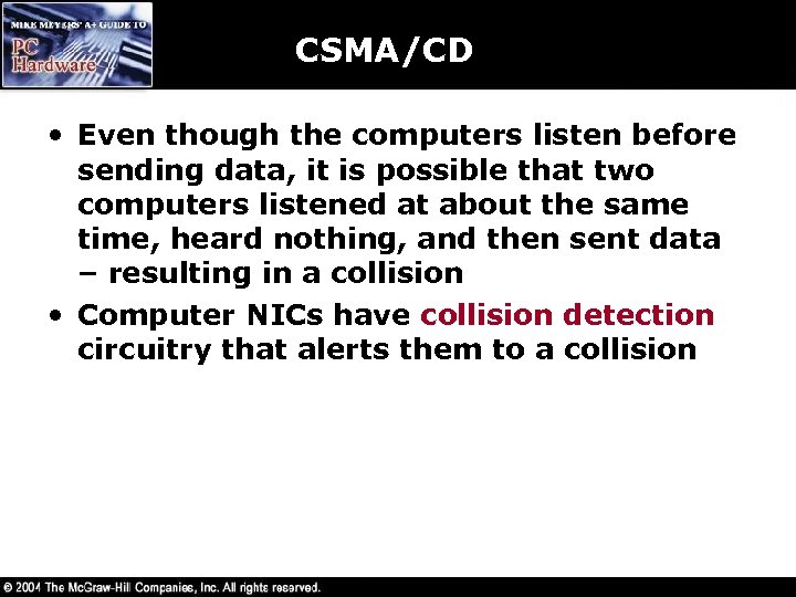 CSMA/CD • Even though the computers listen before sending data, it is possible that