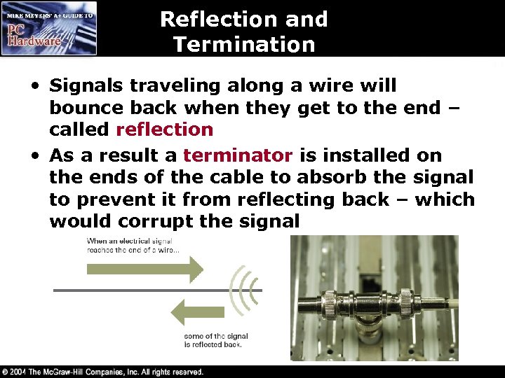 Reflection and Termination • Signals traveling along a wire will bounce back when they