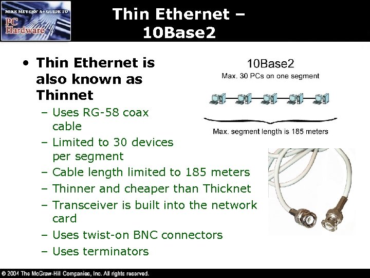 Thin Ethernet – 10 Base 2 • Thin Ethernet is also known as Thinnet
