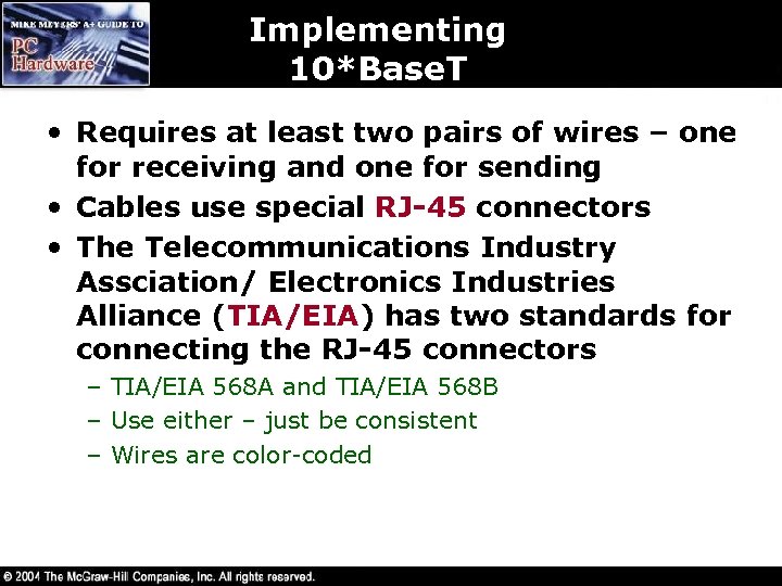 Implementing 10*Base. T • Requires at least two pairs of wires – one for