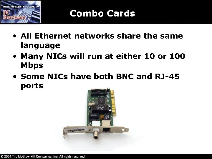 Combo Cards • All Ethernet networks share the same language • Many NICs will
