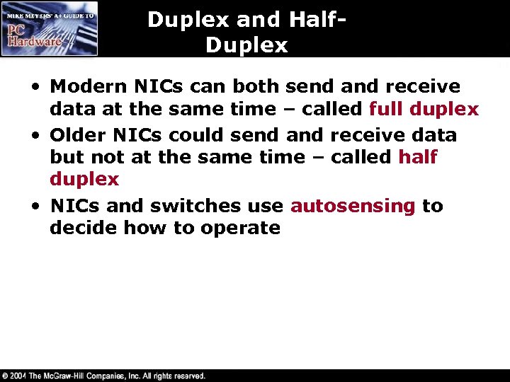 Duplex and Half. Duplex • Modern NICs can both send and receive data at