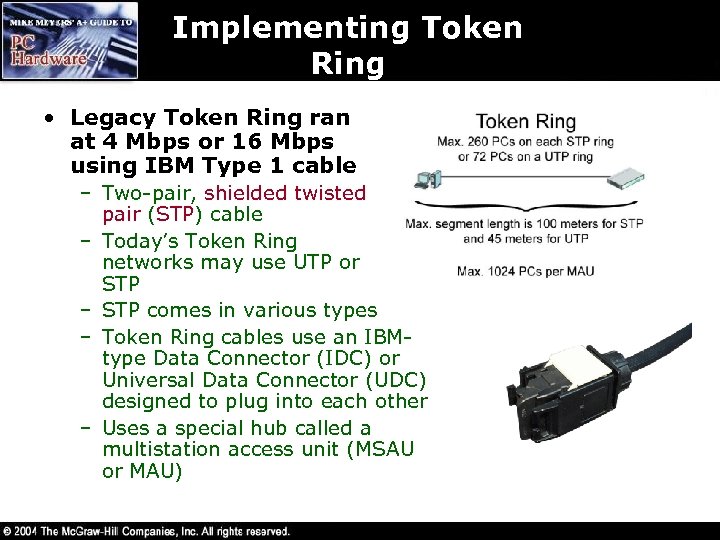 Implementing Token Ring • Legacy Token Ring ran at 4 Mbps or 16 Mbps
