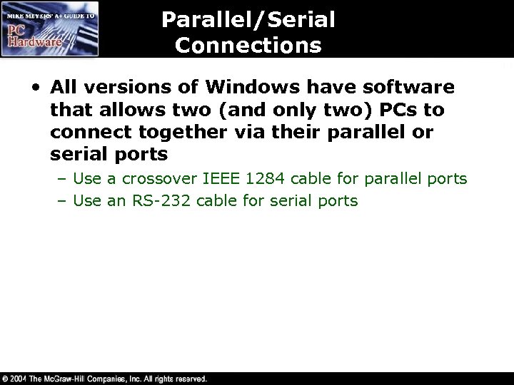 Parallel/Serial Connections • All versions of Windows have software that allows two (and only