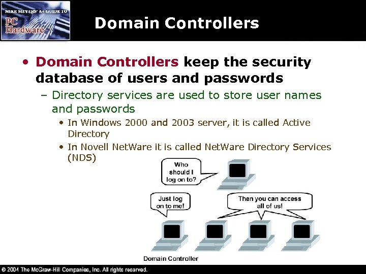 Domain Controllers • Domain Controllers keep the security database of users and passwords –
