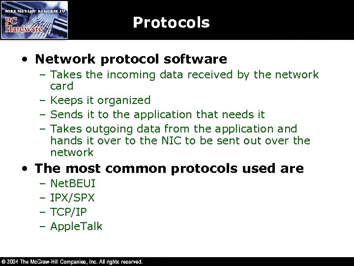 Protocols • Network protocol software – Takes the incoming data received by the network