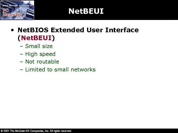Net. BEUI • Net. BIOS Extended User Interface (Net. BEUI) – – Small size