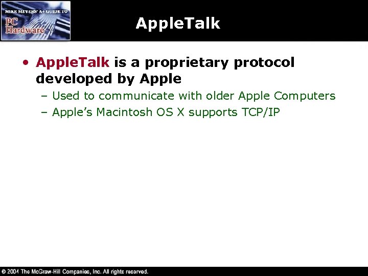 Apple. Talk • Apple. Talk is a proprietary protocol developed by Apple – Used